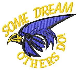Picture of Some Dream Others Do! Machine Embroidery Design