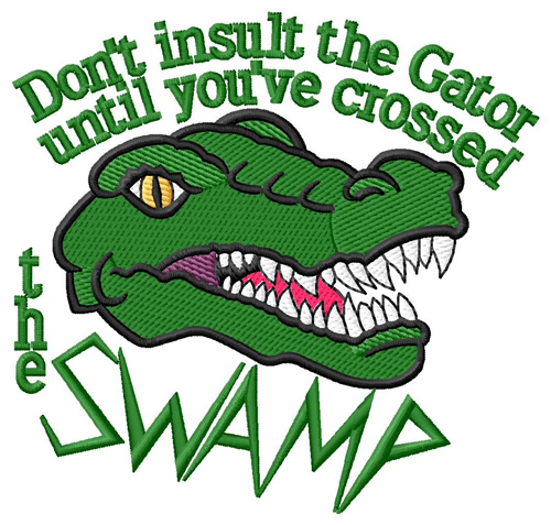 Don’t Insult the Gator Machine Embroidery Design