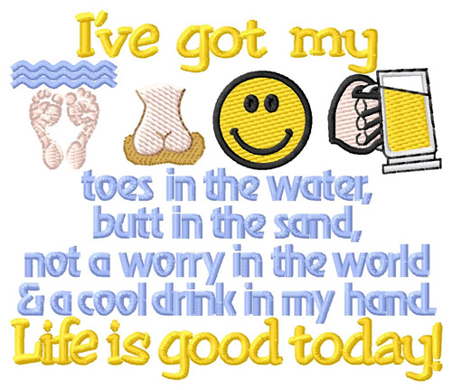 Life is Good Today Machine Embroidery Design