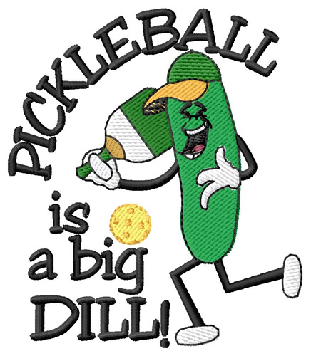 Pickleball is a Big Dill Machine Embroidery Design