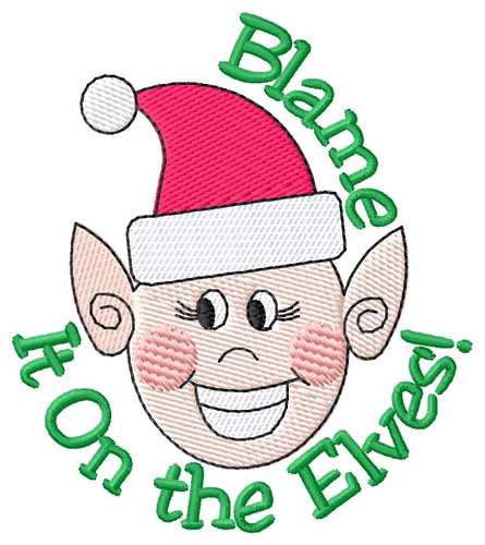 Blame It On The Elves Machine Embroidery Design