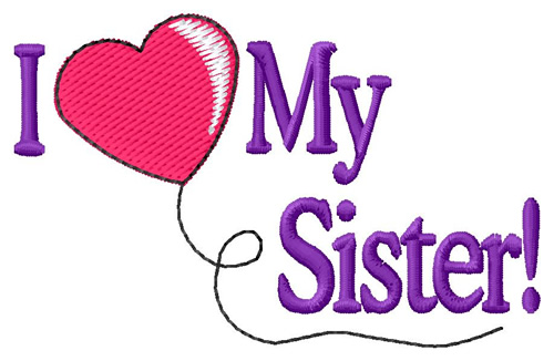 Love My Sister Machine Embroidery Design