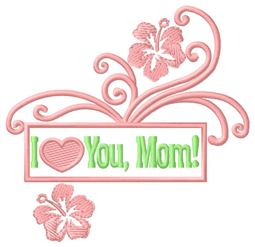 Love You Mom Machine Embroidery Design