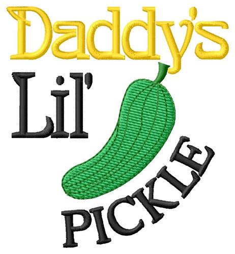 Daddys Lil Pickle Machine Embroidery Design