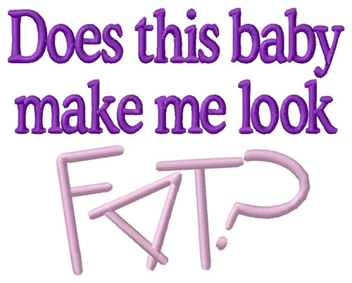 Baby Fat? Machine Embroidery Design