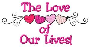 Picture of The Love Of Our Lives Machine Embroidery Design