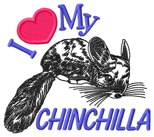 I Love My Chinchilla Machine Embroidery Design