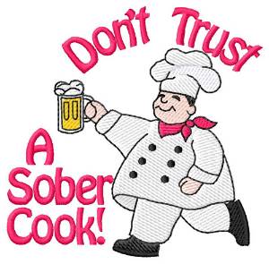 Picture of Dont Trust a Sober Cook Machine Embroidery Design