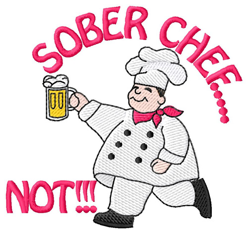 Sober Chef, Not! Machine Embroidery Design