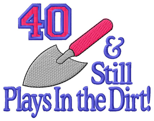 40 And Playing In Dirt Machine Embroidery Design