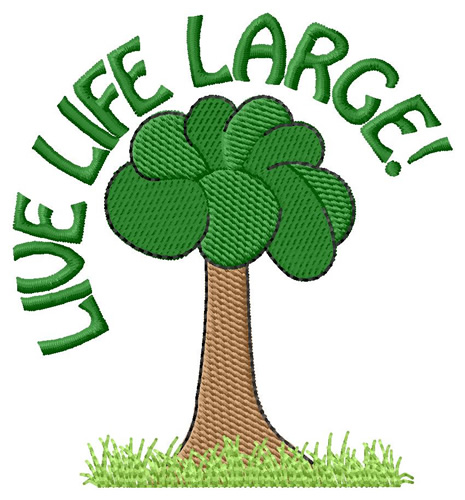 Live Life Large Machine Embroidery Design
