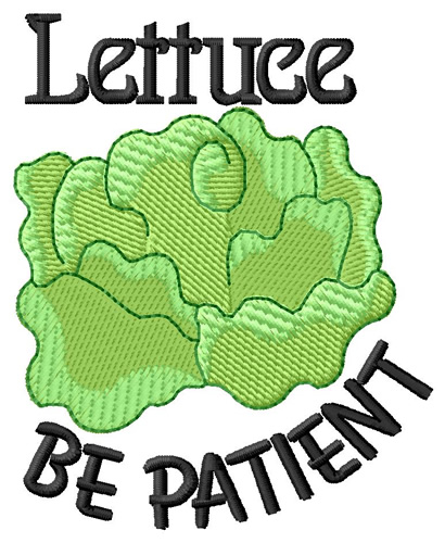 Lettuce Be Patient Machine Embroidery Design