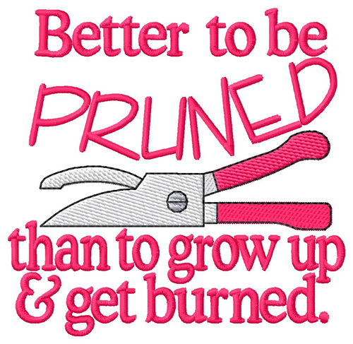Better Pruned Than Burned Machine Embroidery Design