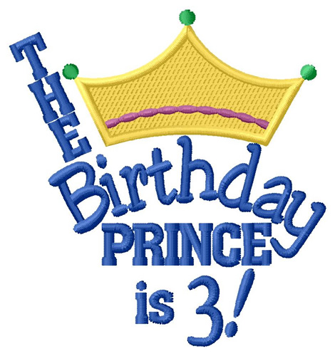 Birthday Prince Is Three Machine Embroidery Design