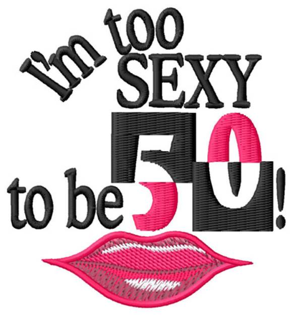 Picture of Too Sexy For 50 Machine Embroidery Design