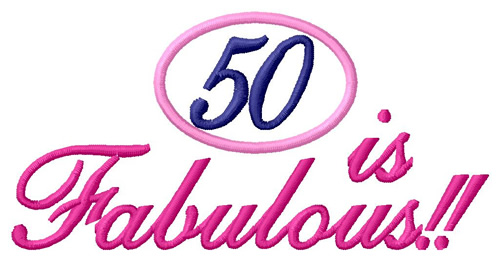 50 Is Fabulous Machine Embroidery Design