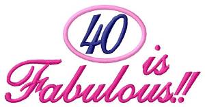 Picture of 40 Is Fabulous Machine Embroidery Design