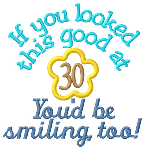 Smiling At 30 Machine Embroidery Design
