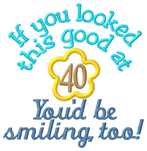 Smiling At 40 Machine Embroidery Design