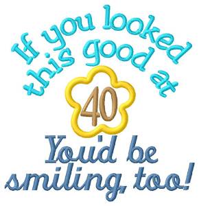 Picture of Smiling At 40 Machine Embroidery Design