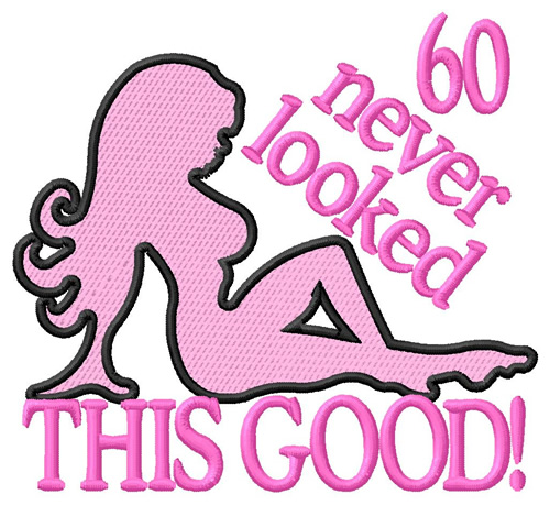 60 Never Looked Machine Embroidery Design