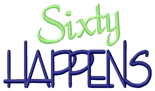 Sixty Happens Machine Embroidery Design