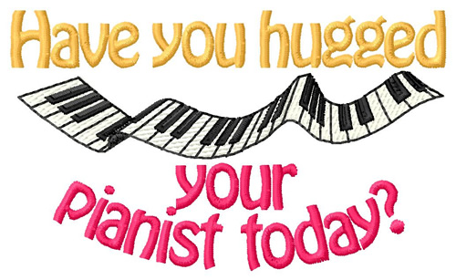 Hugged Your Pianist Machine Embroidery Design