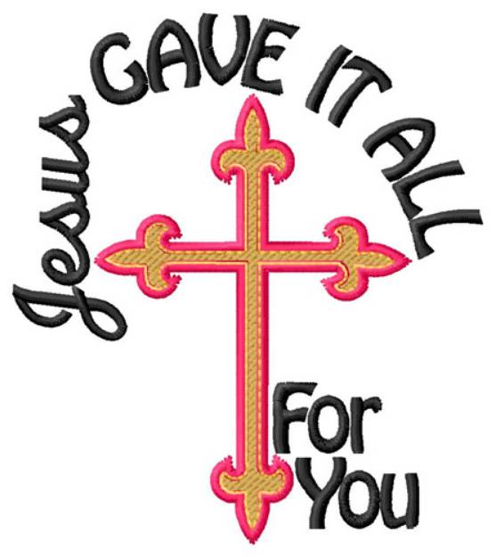 Picture of Jesus Gave It All Cross Machine Embroidery Design