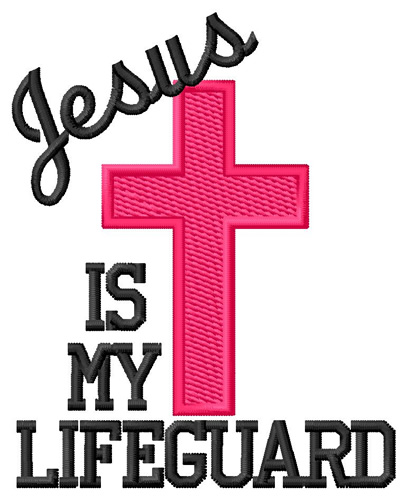 Jesus Is My Lifeguard Machine Embroidery Design