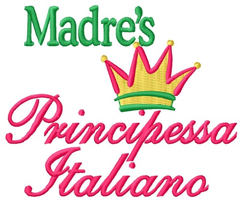 Madres Italian Princess Machine Embroidery Design