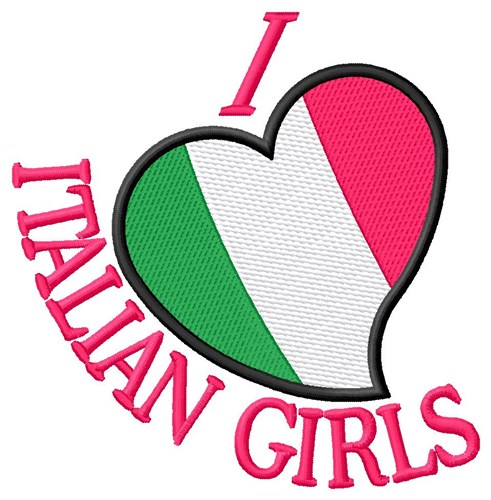 I Love Italian Girls Machine Embroidery Design