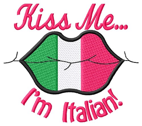 Kiss Me Im Italian Machine Embroidery Design