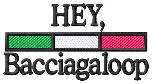 Hey Bacciagaloop Machine Embroidery Design