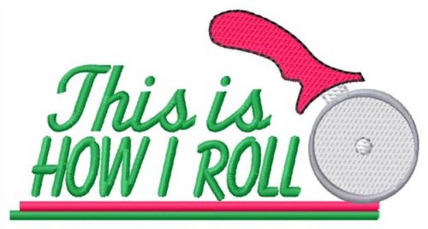Picture of How I Roll Pizza Cutter Machine Embroidery Design