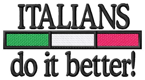 Italians Do it Better Machine Embroidery Design