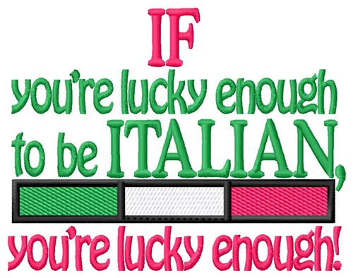 Lucky To Be Italian Machine Embroidery Design