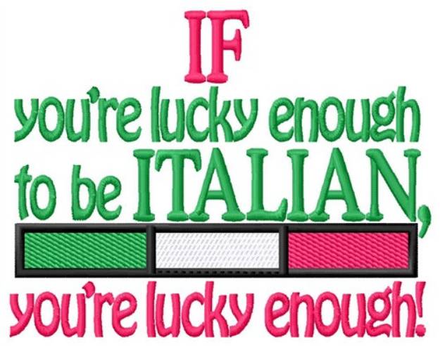 Picture of Lucky To Be Italian Machine Embroidery Design