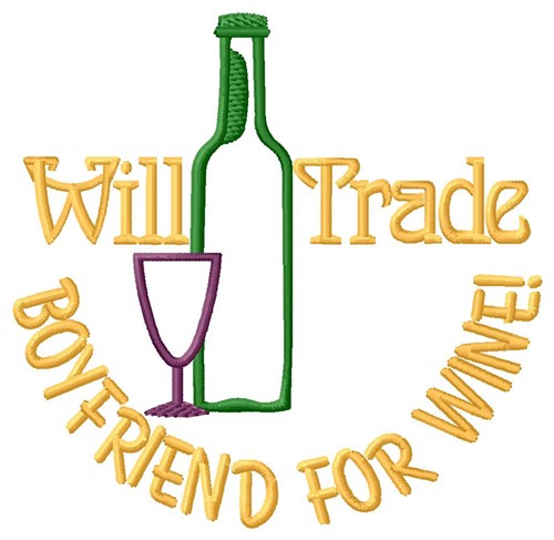 Trade Boyfriend For Wine Machine Embroidery Design