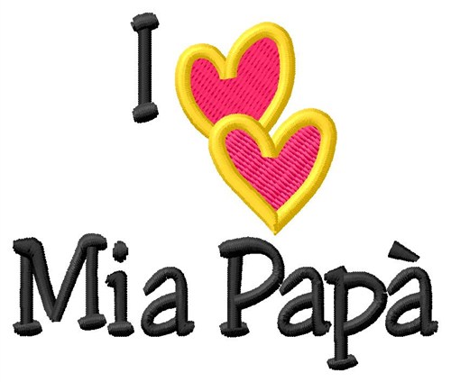 I Love Mia Papa Machine Embroidery Design
