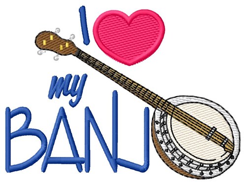 I Love My Banjo Machine Embroidery Design