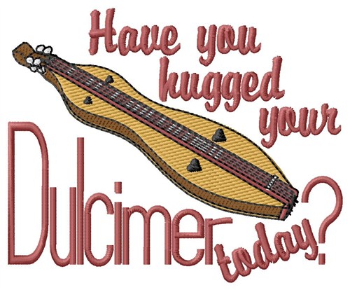 Hugged Your Dulcimer Machine Embroidery Design