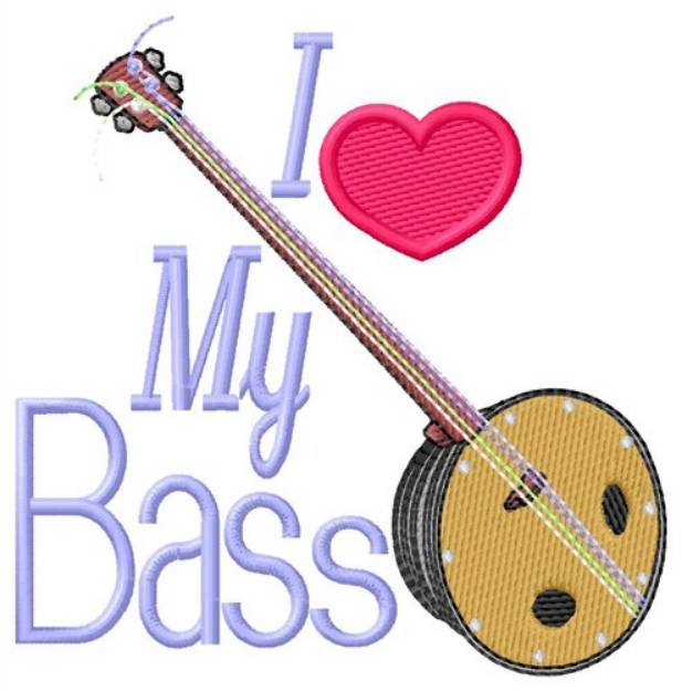 Picture of I Love My Bass Machine Embroidery Design