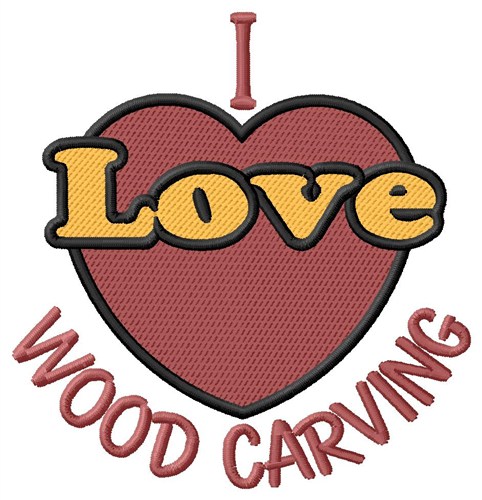 I Love Wood Carving Machine Embroidery Design