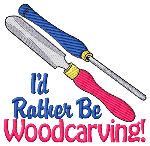 Rather Be Woodcarving Machine Embroidery Design