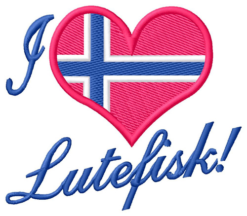 I Love Lutefisk Machine Embroidery Design