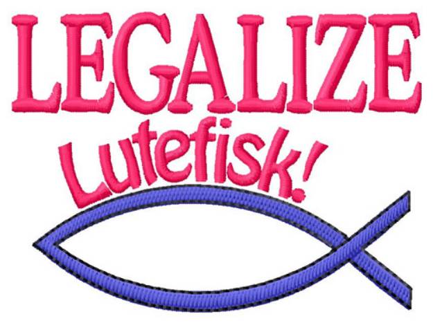 Picture of Legalize Lutefisk Machine Embroidery Design