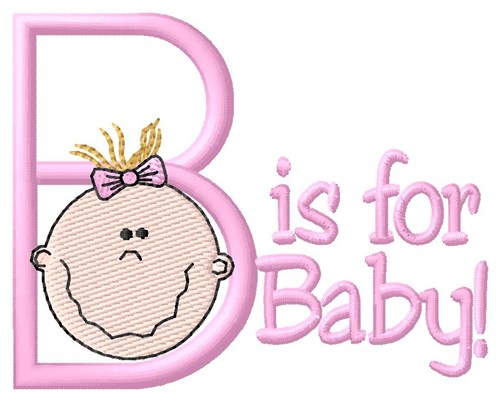 B Is For Baby Machine Embroidery Design