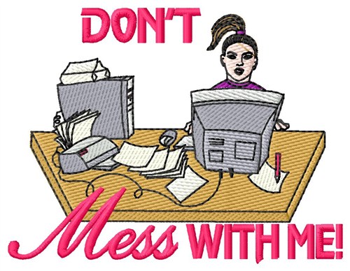 Secretary Mess With Me Machine Embroidery Design