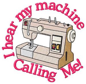 Picture of Machine Calling Me Machine Embroidery Design