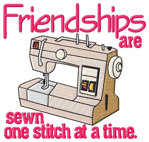 Friendships Are Sewn Machine Embroidery Design